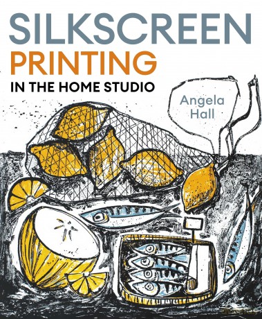 Silkscreen Printing in the Home Studio - Angela Hall [KSIĄŻKA]