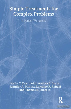 Simple Treatments For Complex Problems: A PATIENT WORKBOOK - Kelly C. Cukrowicz [KSIĄŻKA]