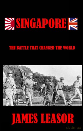 Singapore: The Battle That Changed The World - James Leasor [KSIĄŻKA]