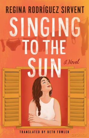 Singing to the Sun: A Novel - Regina Rodríguez Sirvent [KSIĄŻKA]