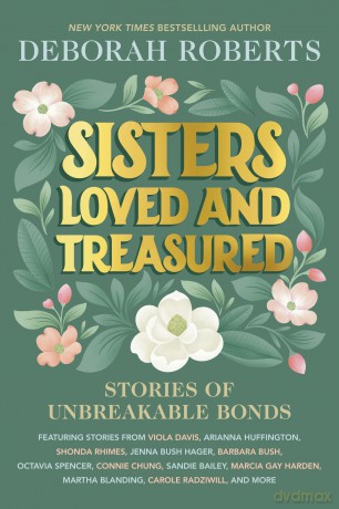 Sisters Loved and Treasured Stories of Unbreakable Bonds - Deborah Roberts [KSIĄŻKA]