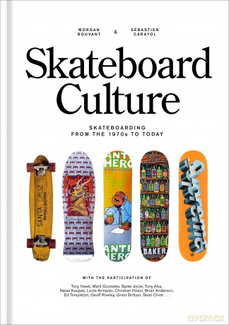 Skateboard Culture: Skateboarding from the 1970s to Today - Morgan Bouvant [KSIĄŻKA]