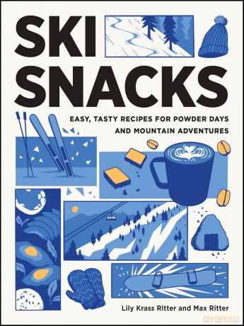 Ski Snacks: Easy, Tasty Recipes for Powder Days and Mountain Adventures - Lily Ritter [KSIĄŻKA]