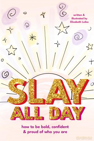 Slay All Day: How to Be Bold, Confident, and Proud of Who You Are (Empowerment for Black Girls, Confidence Building Activities) - Elizabeth Leiba [KSIĄŻKA]