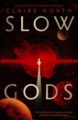 Slow Gods: A space opera of breathtaking imagination from the most original voice in speculative fiction - Claire North [KSIĄŻKA]