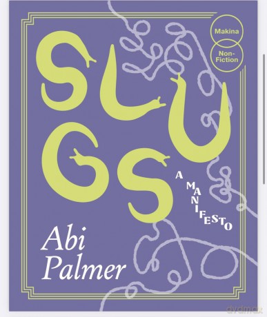 Slugs: A Manifesto (Expanded Edition) - Abi Palmer [KSIĄŻKA]