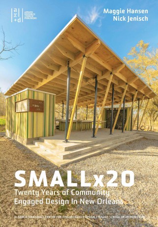 Smallx20: Twenty Years of Community Engaged Design in New Orleans - Maggie Hansen [KSIĄŻKA]