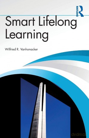Smart Lifelong Learning - Wilfried R. Vanhonacker [KSIĄŻKA]
