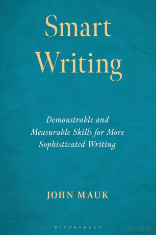 Smart Writing: Demonstrable and Measurable Skills for More Sophisticated Writing - John Mauk [KSIĄŻKA]