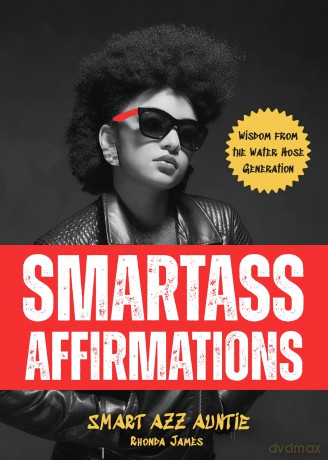 Smartass Affirmations: Wisdom from the Water Hose Generation (Sassy Affirmations, Funny Motivational Gift) - Rhonda James [KSIĄŻKA]