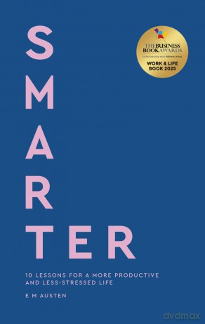 Smarter: 10 lessons for a more productive and less-stressed life - Emily Austen [KSIĄŻKA]