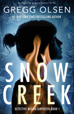 Snow Creek: An absolutely gripping mystery thriller: 1 (Detective Megan Carpenter) - Gregg Olsen [KSIĄŻKA]