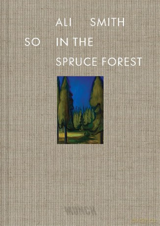 So in the Spruce Forest: by Ali Smith. Illustrated with works from E.Munch - Ali Smith [KSIĄŻKA]
