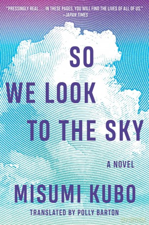 So We Look to the Sky: A Novel - Misumi Kubo [KSIĄŻKA]