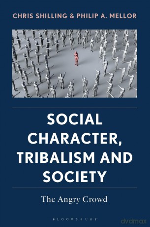 Social Character, Tribalism and Society: The Angry Crowd - Chris Shilling [KSIĄŻKA]