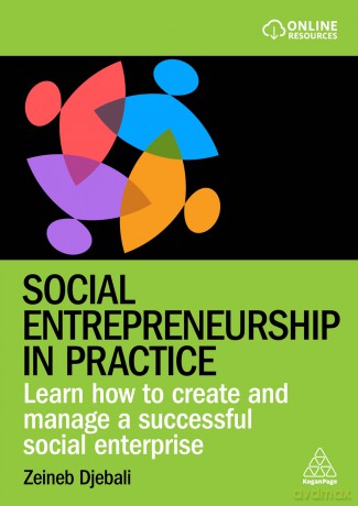 Social Entrepreneurship in Practice: Learn How to Create and Manage a Successful Social Enterprise - Zeineb Djebali [KSIĄŻKA]