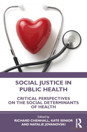 Social Justice in Public Health: Critical Perspectives on the Social Determinants of Health - Richard Chenhall [KSIĄŻKA]