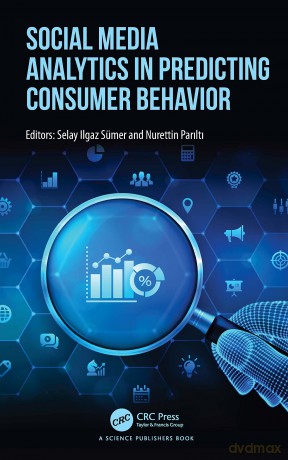 Social Media Analytics in Predicting Consumer Behavior - Selay Ilgaz Sumer [KSIĄŻKA]