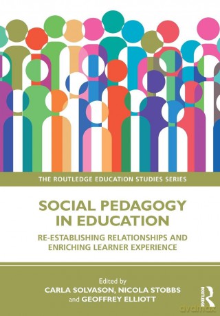 Social Pedagogy in Education: Re-establishing Relationships and Enriching Learner Experience (The Routledge Education Studies Series) - Carla Solvason [KSIĄŻKA]