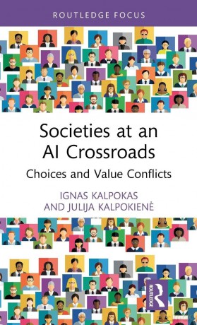Societies at an AI Crossroads: Choices and Value Conflicts (Routledge Focus on Digital Media and Culture) - Ignas Kalpokas [KSIĄŻKA]