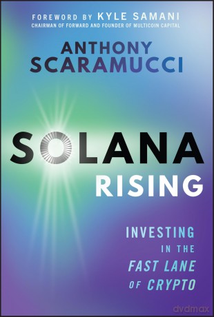 Solana Rising: Investing in the Fast Lane of Crypto - Anthony Scaramucci [KSIĄŻKA]