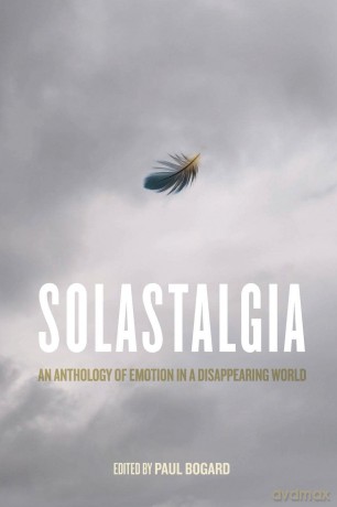 Solastalgia: An Anthology of Emotion in a Disappearing World - Paul Bogard (editor) [KSIĄŻKA]