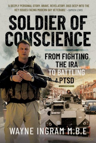 Soldier of Conscience: From Fighting the IRA to Battling PTSD - Wayne Ingram M.B.E [KSIĄŻKA]