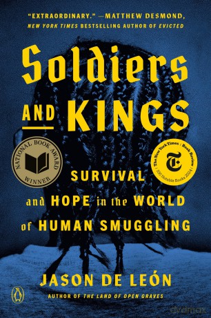 Soldiers and Kings: Survival and Hope in the World of Human Smuggling - Jason De Leon [KSIĄŻKA]