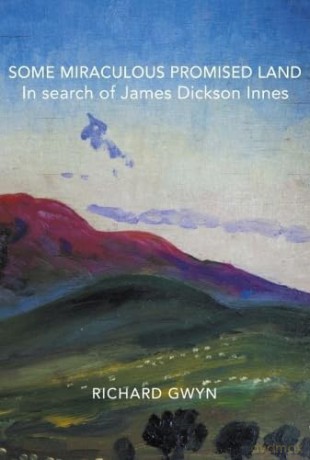 Some Miraculous Promised Land - In search of James Dickson Innes - Richard Gwyn [KSIĄŻKA]