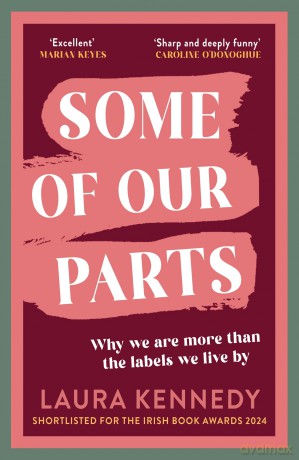 Some of Our Parts: Why we are more than the labels we live by SHORTLISTED AT THE IRISH BOOK AWARDS - Laura Kennedy [KSIĄŻKA]
