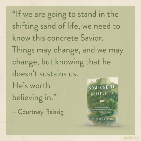 Someone to Believe In: Embracing the Savior Who Stays the Same When Everything Else Changes - Courtney Reissig [KSIĄŻKA]