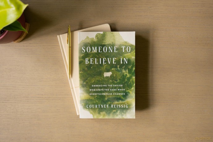 Someone to Believe In: Embracing the Savior Who Stays the Same When Everything Else Changes - Courtney Reissig [KSIĄŻKA]