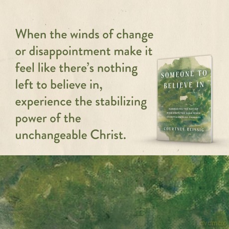 Someone to Believe In: Embracing the Savior Who Stays the Same When Everything Else Changes - Courtney Reissig [KSIĄŻKA]