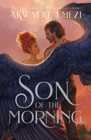 Son of the Morning: A spicy and addictive Southern Gothic paranormal romance of angels and demons, forbidden love, heavenly secrets and deadly desires - Akwaeke Emezi [KSIĄŻKA]