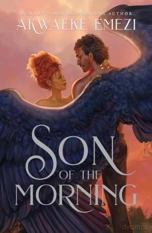 Son of the Morning: A spicy and addictive Southern Gothic paranormal romance of angels and demons, forbidden love, heavenly secrets and deadly desires - Akwaeke Emezi [KSIĄŻKA]