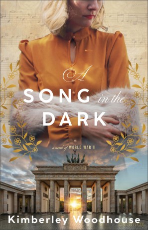Song in the Dark, A: A Novel of World War II - Kimberley Woodhouse [KSIĄŻKA]