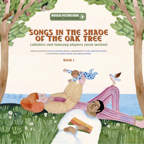Songs in the Shade of the Oak Tree: Lullabies and Nursery Rhymes from Ireland (Musical Picture Books) - Nathalie Soussana [KSIĄŻKA]