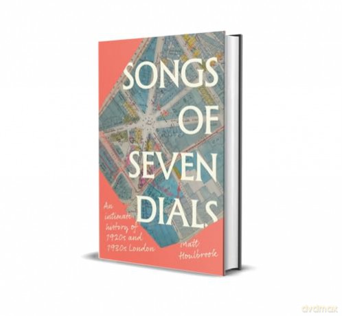 Songs of Seven Dials: An Intimate History of 1920s and 1930s London - Matt Houlbrook [KSIĄŻKA]