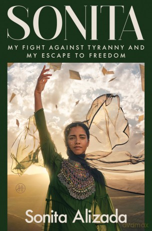 Sonita: My Fight Against Tyranny and My Escape to Freedom - Sonita Alizada [KSIĄŻKA]