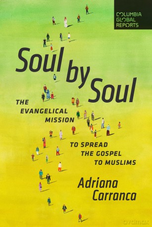 Soul by Soul: The Evangelical Mission to Spread the Gospel to Muslims - Adriana Carranca [KSIĄŻKA]