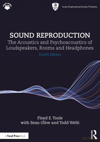 Sound Reproduction: The Acoustics and Psychoacoustics of Loudspeakers, Rooms and Headphones (Audio Engineering Society Presents) - Floyd E. Toole [KSIĄŻKA]