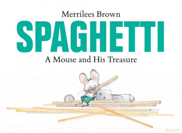 Spaghetti: A Mouse and His Treasure - Merrilees Brown [KSIĄŻKA]