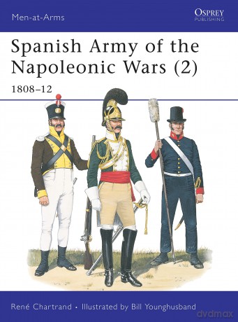 Spanish Army of the Napoleonic Wars (2): 1808-12: v. 2 (Men-at-Arms) - René Chartrand [KSIĄŻKA]