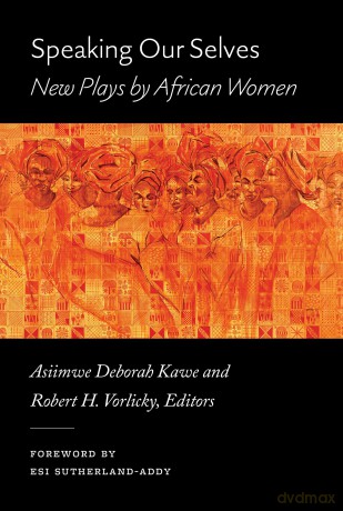 Speaking Our Selves: New Plays by African Women - Asiimwe Deborah Kawe [KSIĄŻKA]
