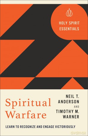 Spiritual Warfare: Learn to Recognize and Engage Victoriously (Holy Spirit Essentials) - Neil T. Anderson [KSIĄŻKA]