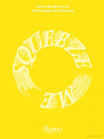 Squeeze Me: Lemon Recipes and Art - Ruth Rogers [KSIĄŻKA]