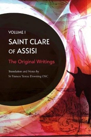 St Clare of Assisi volume 1: The Original Writings - Frances Teresa Downing OSC [KSIĄŻKA]