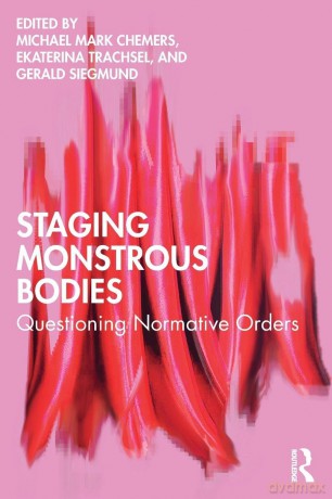 Staging Monstrous Bodies: Questioning Normative Orders - Michael Mark Chemers [KSIĄŻKA]