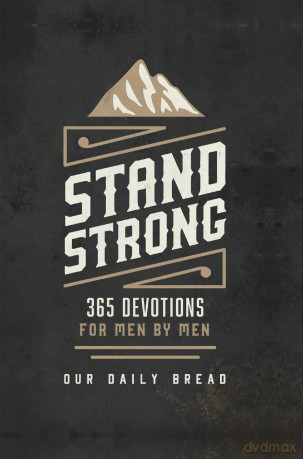 Stand Strong: 365 Devotions for Men by Men (Stand Strong Series) - Our Daily Bread [KSIĄŻKA]