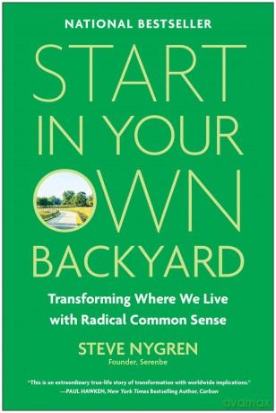 Start in Your Own Backyard: Transforming Where We Live with Radical Common Sense - Steve Nygren [KSIĄŻKA]